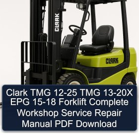 Clark TMG 12-25 TMG 13-20X EPG 15-18 Forklift Complete Workshop Service Repair Manual PDF Download