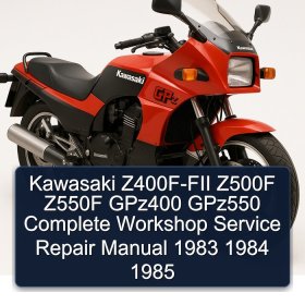Kawasaki Z400F-FII Z500F Z550F GPz400 GPz550 Complete Workshop Service Repair Manual 1983 1984 1985