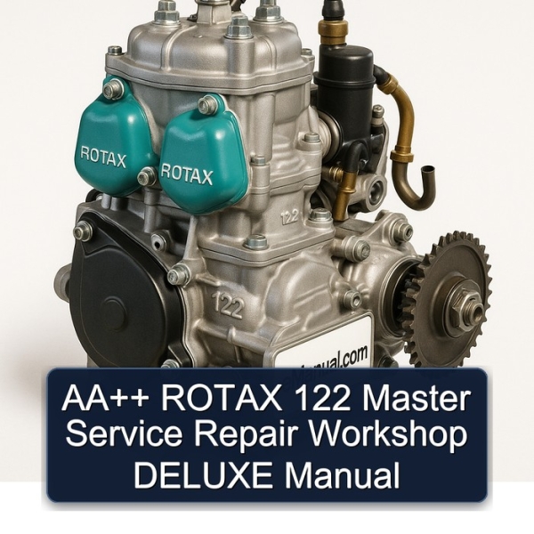 AA++ ROTAX 122 Master Service Repair Workshop DELUXE Manual