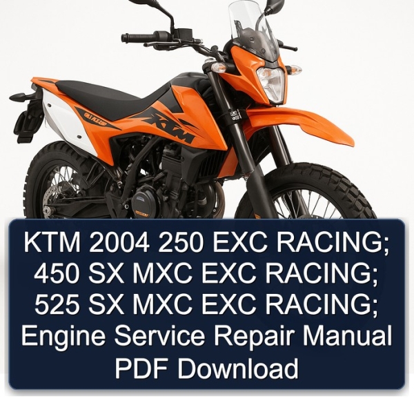 KTM 2004 250 EXC RACING; 450 SX MXC EXC RACING; 525 SX MXC EXC RACING; Engine Service Repair Manual PDF Download