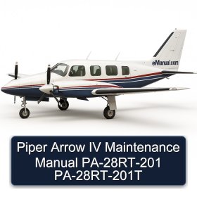 Piper Arrow IV Maintenance Manual PA-28RT-201 PA-28RT-201T
