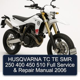 HUSQVARNA TC TE SMR 250 400 450 510 Full Service & Repair Manual 2006