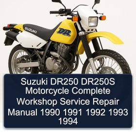 Suzuki DR250 DR250S Motorcycle Complete Workshop Service Repair Manual 1990 1991 1992 1993 1994