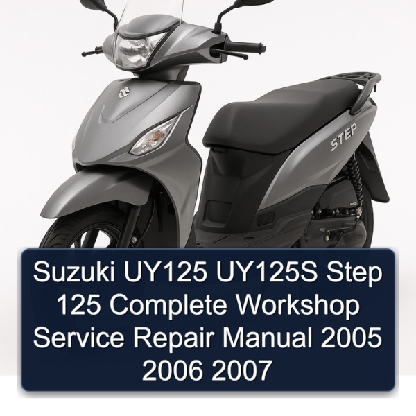 Suzuki UY125 UY125S Step 125 Complete Workshop Service Repair Manual 2005 2006 2007