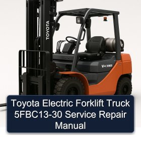 Toyota Electric Forklift Truck 5FBC13-30 Service Repair Manual