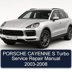 PORSCHE CAYENNE S Turbo Service Repair Manual 2003-2008