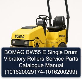 BOMAG BW55 E Single Drum Vibratory Rollers Service Parts Catalogue Manual (101620029174-1016200299)