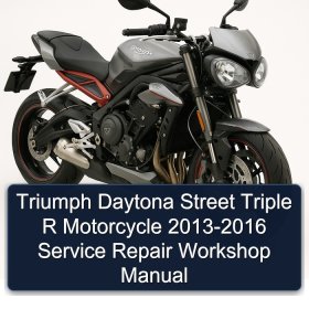 Triumph Daytona Street Triple R Motorcycle 2013-2016 Service Repair Workshop Manual