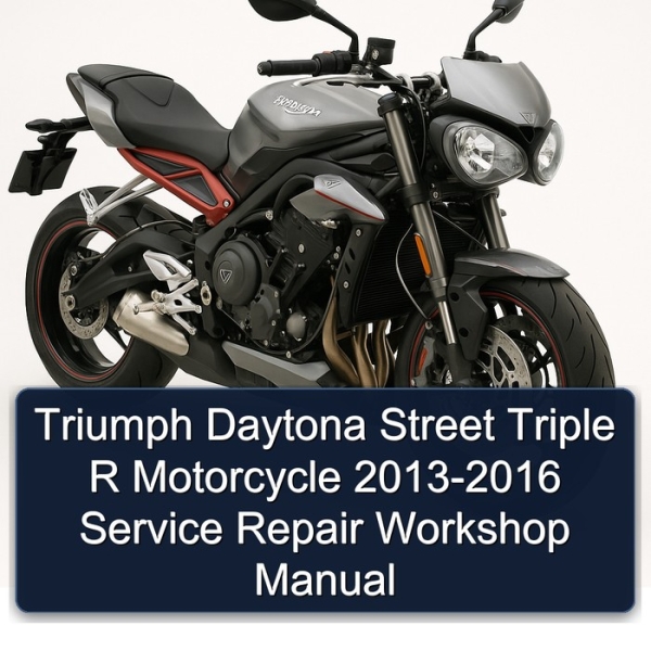 Triumph Daytona Street Triple R Motorcycle 2013-2016 Service Repair Workshop Manual