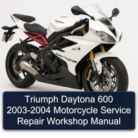 Triumph Daytona 600 2003-2004 Motorcycle Service Repair Workshop Manual