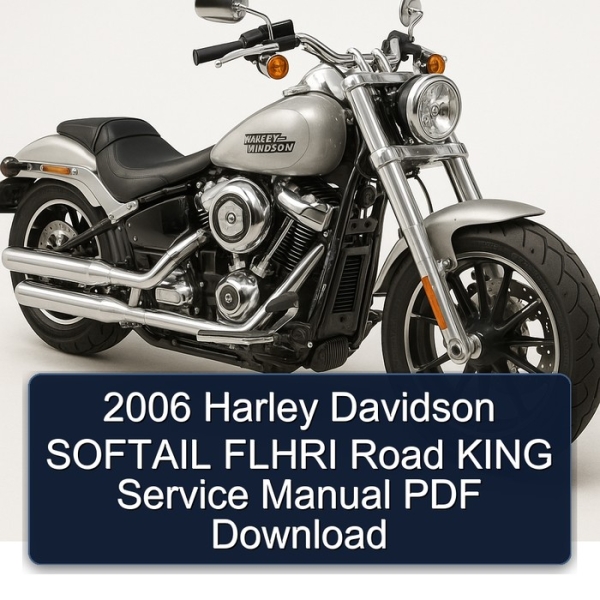 2006 Harley Davidson SOFTAIL FLHRI Road KING Service Manual PDF Download