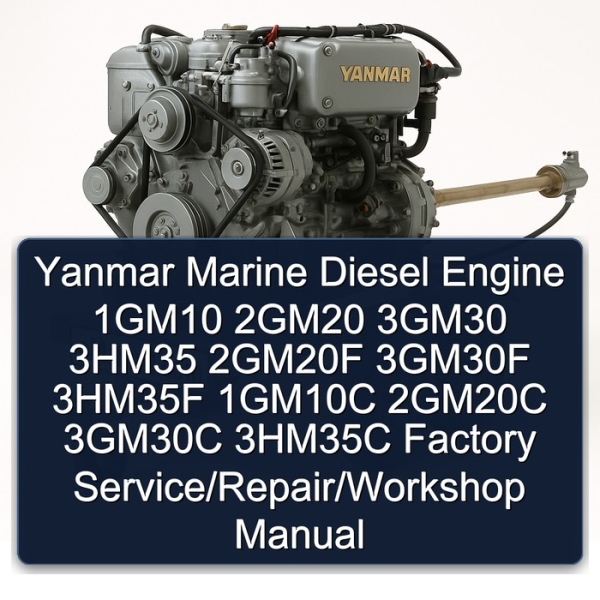 Yanmar Marine Diesel Engine 1GM10 2GM20 3GM30 3HM35 2GM20F 3GM30F 3HM35F 1GM10C 2GM20C 3GM30C 3HM35C Factory Service/Repair/Workshop Manual