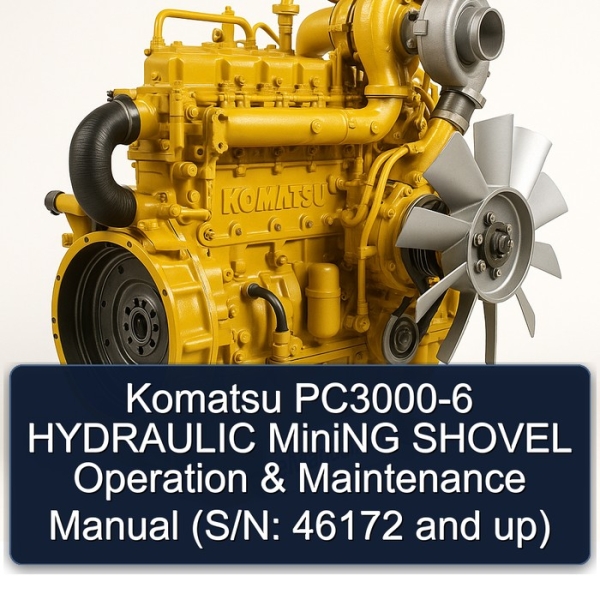 Komatsu PC3000-6 HYDRAULIC MiniNG SHOVEL Operation & Maintenance Manual (S/N: 46172 and up)