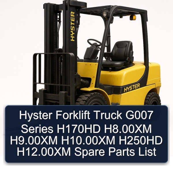 Hyster Forklift Truck G007 Series H170HD H8.00XM H9.00XM H10.00XM H250HD H12.00XM Spare Parts List