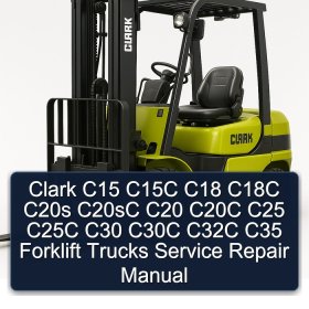 Clark C15 C15C C18 C18C C20s C20sC C20 C20C C25 C25C C30 C30C C32C C35 Forklift Trucks Service Repair Manual