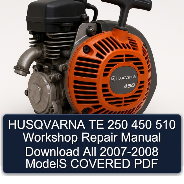 HUSQVARNA TE 250 450 510 Workshop Repair Manual Download All 2007-2008 ModelS COVERED PDF