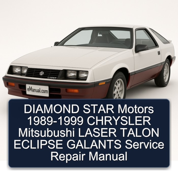 DIAMOND STAR Motors 1989-1999 CHRYSLER Mitsubushi LASER TALON ECLIPSE GALANTS Service Repair Manual