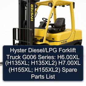 Hyster Diesel/LPG Forklift Truck G006 Series: H6.00XL (H135XL; H135XL2) H7.00XL (H155XL; H155XL2) Spare Parts List