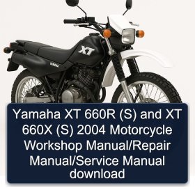 Yamaha XT 660R (S) and XT 660X (S) 2004 Motorcycle Workshop Manual/Repair Manual/Service Manual download