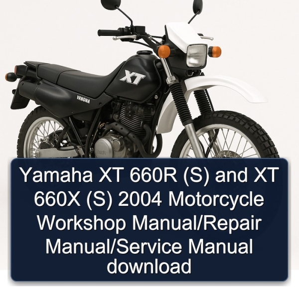 Yamaha XT 660R (S) and XT 660X (S) 2004 Motorcycle Workshop Manual/Repair Manual/Service Manual download