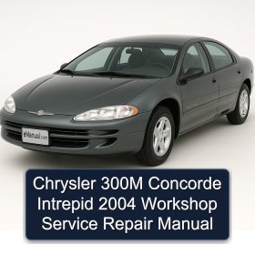 Chrysler 300M Concorde Intrepid 2004 Workshop Service Repair Manual