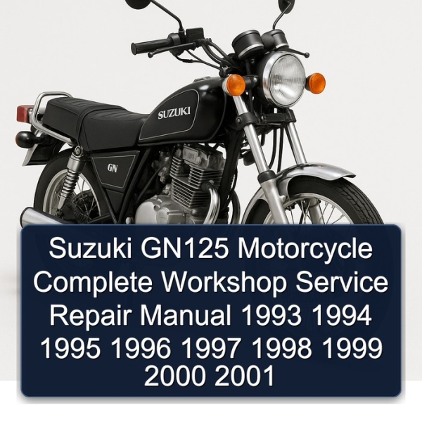 Suzuki GN125 Motorcycle Complete Workshop Service Repair Manual 1993 1994 1995 1996 1997 1998 1999 2000 2001