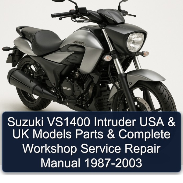 Suzuki VS1400 Intruder USA & UK Models Parts & Complete Workshop Service Repair Manual 1987-2003