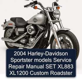 2004 Harley-Davidson Sportster models Service Repair Manual SET XL883 XL1200 Custom Roadster
