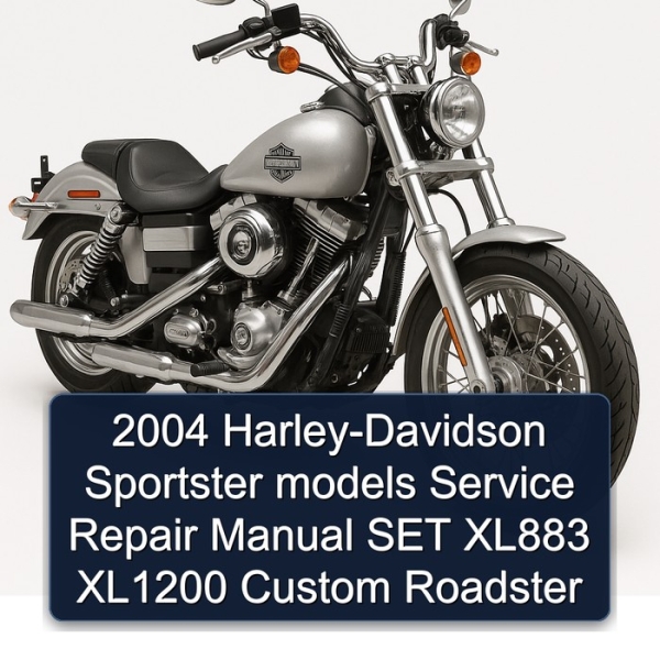 2004 Harley-Davidson Sportster models Service Repair Manual SET XL883 XL1200 Custom Roadster