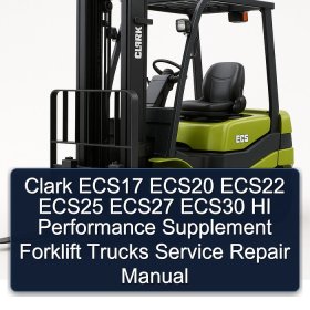 Clark ECS17 ECS20 ECS22 ECS25 ECS27 ECS30 HI Performance Supplement Forklift Trucks Service Repair Manual