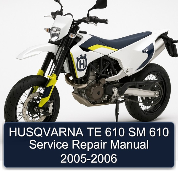 HUSQVARNA TE 610 SM 610 Service Repair Manual 2005-2006