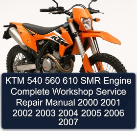 KTM 540 560 610 SMR Engine Complete Workshop Service Repair Manual 2000 2001 2002 2003 2004 2005 2006 2007