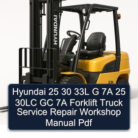 Hyundai 25 30 33L G 7A 25 30LC GC 7A Forklift Truck Service Repair Workshop Manual Pdf