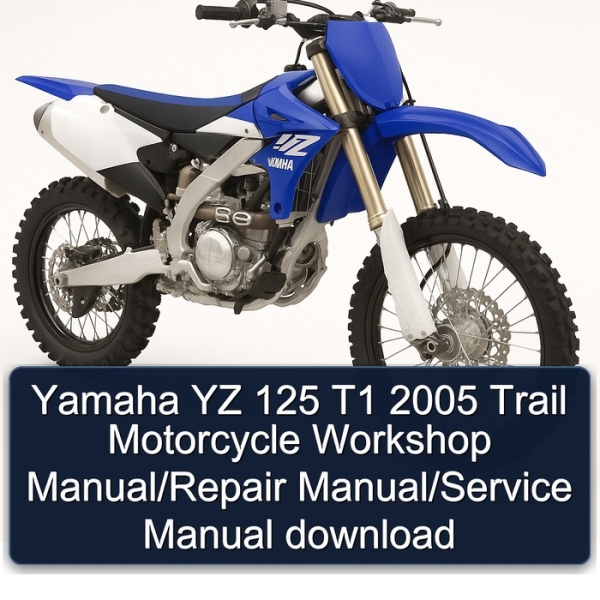 Yamaha YZ 125 T1 2005 Trail Motorcycle Workshop Manual/Repair Manual/Service Manual download