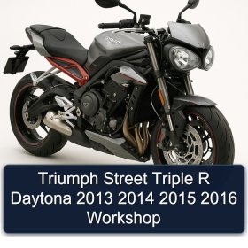 Triumph Street Triple R Daytona 2013 2014 2015 2016 Workshop