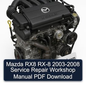 Mazda RX8 RX-8 2003-2008 Service Repair Workshop Manual PDF Download