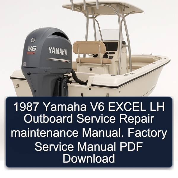 1987 Yamaha V6 EXCEL LH Outboard Service Repair maintenance Manual. Factory Service Manual PDF Download