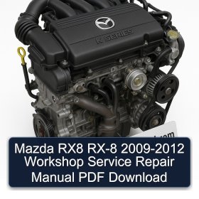 Mazda RX8 RX-8 2009-2012 Workshop Service Repair Manual PDF Download