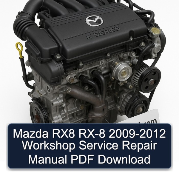 Mazda RX8 RX-8 2009-2012 Workshop Service Repair Manual PDF Download