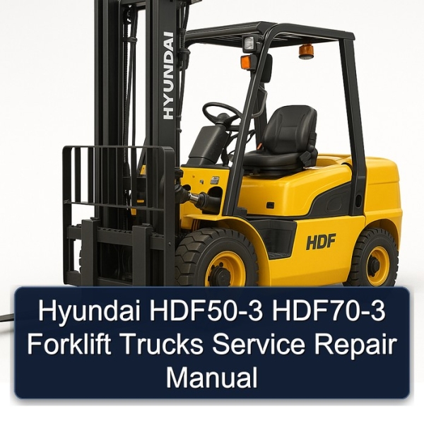Hyundai HDF50-3 HDF70-3 Forklift Trucks Service Repair Manual