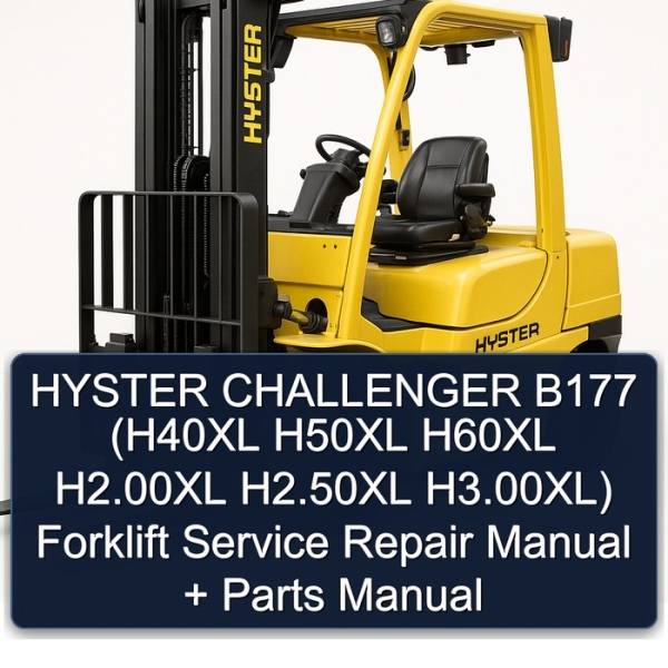 HYSTER CHALLENGER B177 (H40XL H50XL H60XL H2.00XL H2.50XL H3.00XL) Forklift Service Repair Manual + Parts Manual