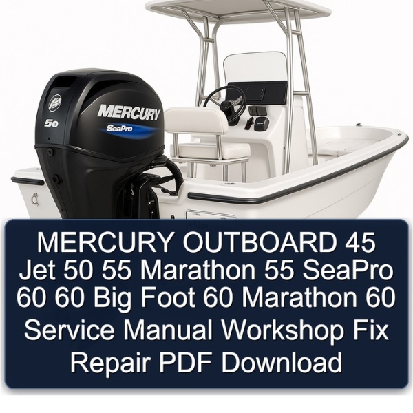 MERCURY OUTBOARD 45 Jet 50 55 Marathon 55 SeaPro 60 60 Big Foot 60 Marathon 60 Service Manual Workshop Fix Repair PDF Download