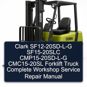 Clark SF12-20SD-L-G SF15-20SLC CMP15-20SD-L-G CMC15-20SL Forklift Truck Complete Workshop Service Repair Manual