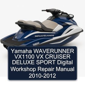 Yamaha WAVERUNNER VX1100 VX CRUISER DELUXE SPORT Digital Workshop Repair Manual 2010-2012