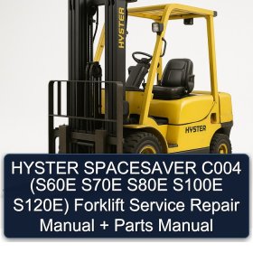 HYSTER SPACESAVER C004 (S60E S70E S80E S100E S120E) Forklift Service Repair Manual + Parts Manual