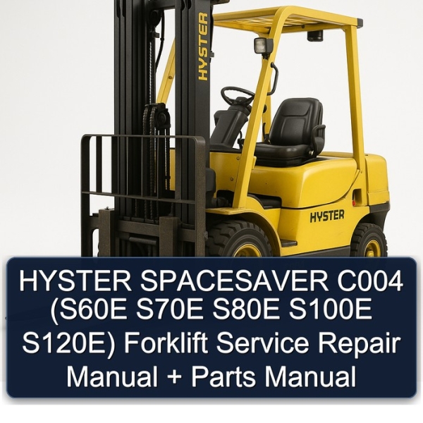 HYSTER SPACESAVER C004 (S60E S70E S80E S100E S120E) Forklift Service Repair Manual + Parts Manual