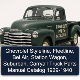 Chevrolet Styleline, Fleetline, Bel Air, Station Wagon, Suburban, Carryall Truck Parts Manual Catalog 1929-1940