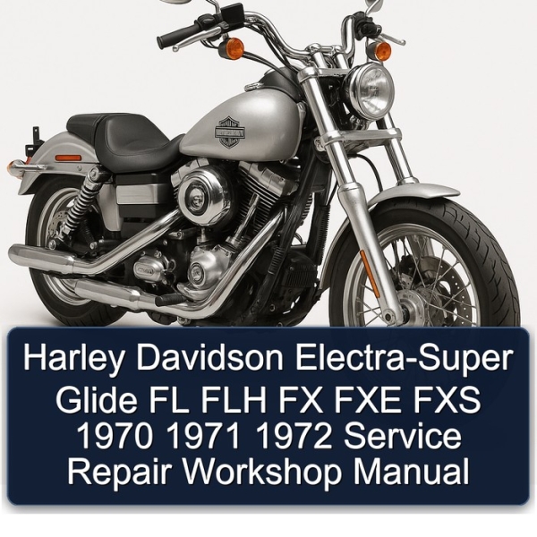 Harley Davidson Electra-Super Glide FL FLH FX FXE FXS 1970 1971 1972 Service Repair Workshop Manual