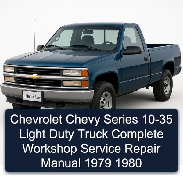 Chevrolet Chevy Series 10-35 Light Duty Truck Complete Workshop Service Repair Manual 1979 1980