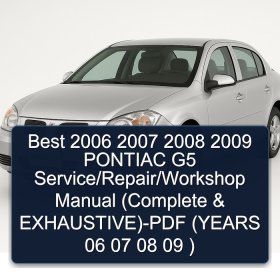 Best 2006 2007 2008 2009 PONTIAC G5 Service/Repair/Workshop Manual (Complete & EXHAUSTIVE)-PDF (YEARS 06 07 08 09 )